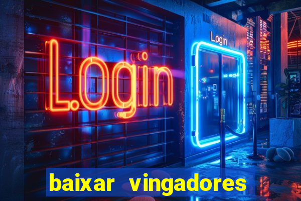 baixar vingadores guerra infinita google drive